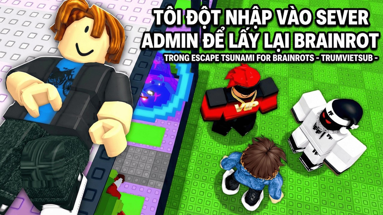 TÔI đột nhập vào SEVER ADMIN để lấy lại BRAINROT trong Escape Tsunami For Brainrots - TrumVietSub -