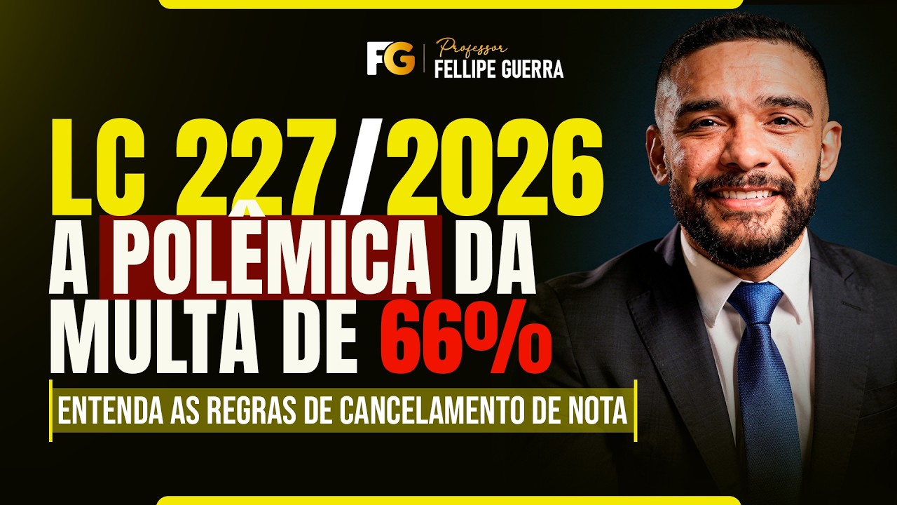 CANCELAMENTO DE NOTAS em 2026: análise técnica da LC 227/2026