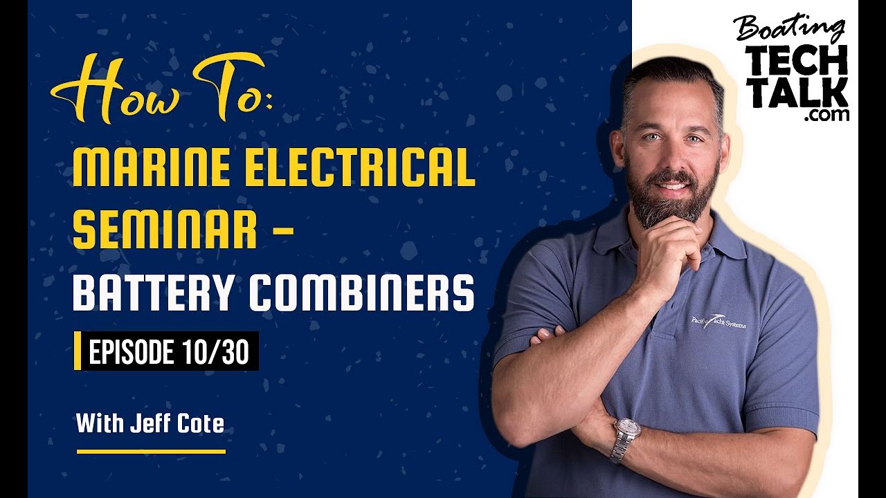 How To: Marine Electrical Seminar - Battery Combiners - Ep 10/30