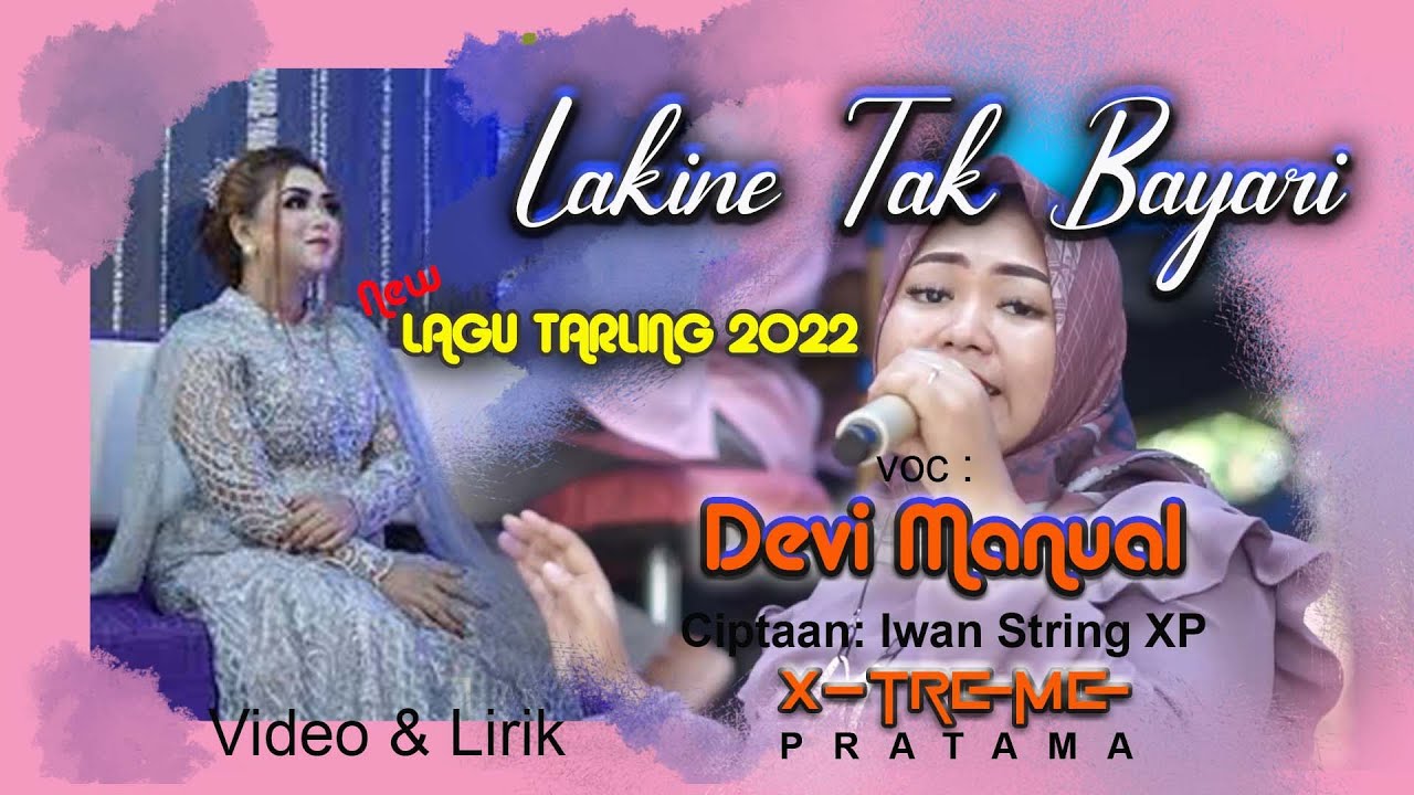 LAKINE TAK BAYARI   VOC  DEVI MANUAL    D LINK  DANGDUT KELILING  XTREME PRATAMA 2022