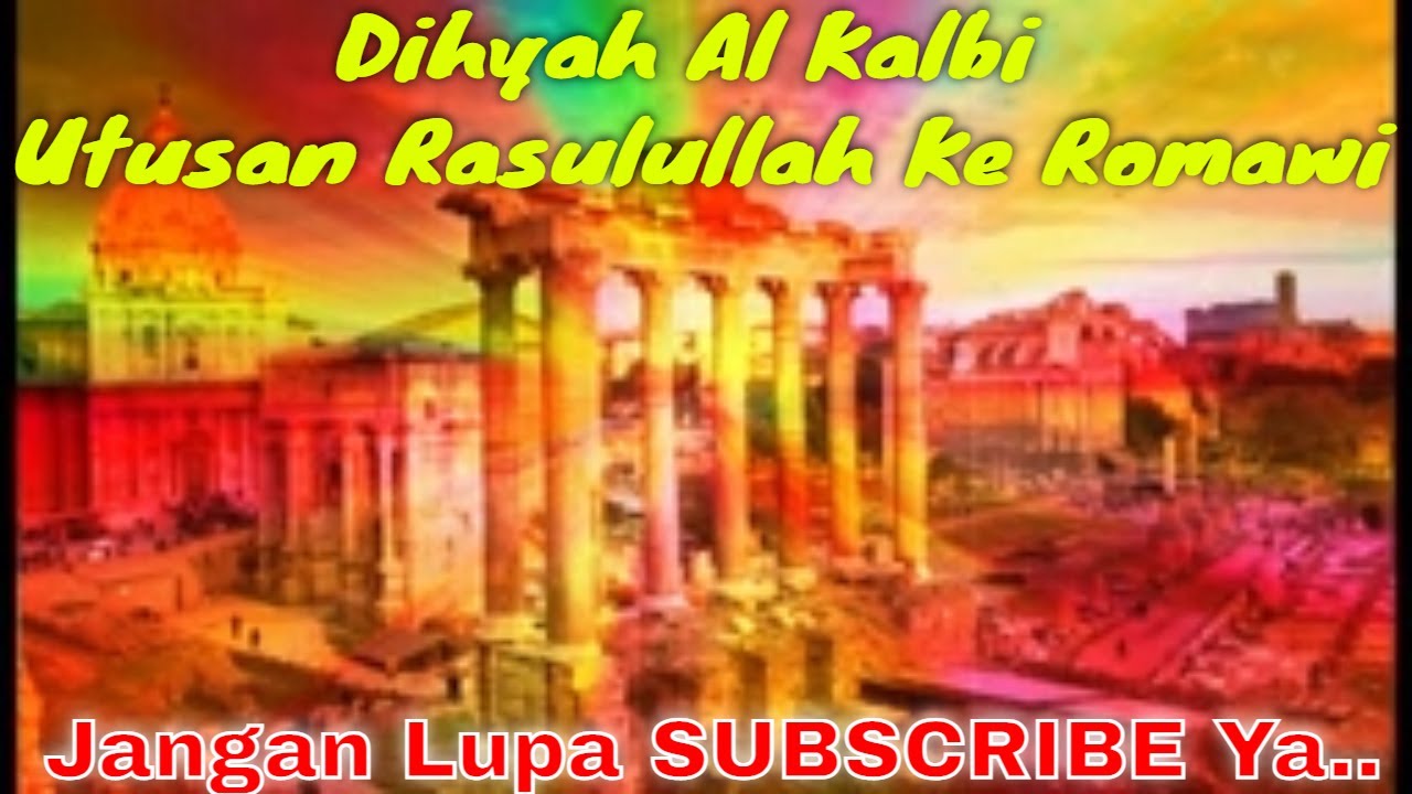 Dihyah Al Kalbi Utusan Rasulullah Ke Romawi