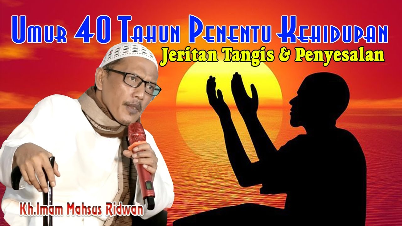 40 TAHUN PENENTU KEHIDUPAN II CERAMAH KH IMAM MAHSUS BIKIN UNDANGAN MENANGIS