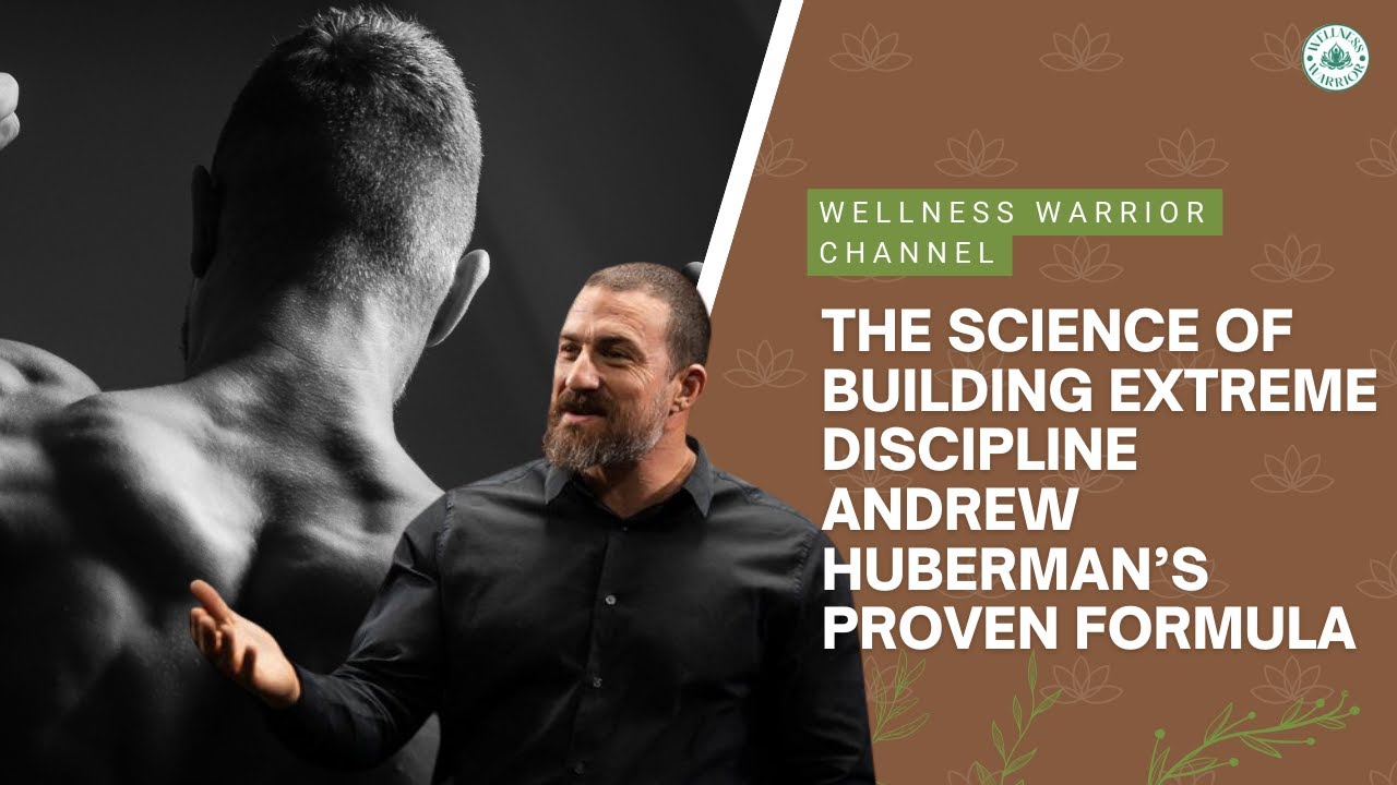 The Science of Building Extreme Discipline Andrew Huberman&rsquo;s Proven Formula