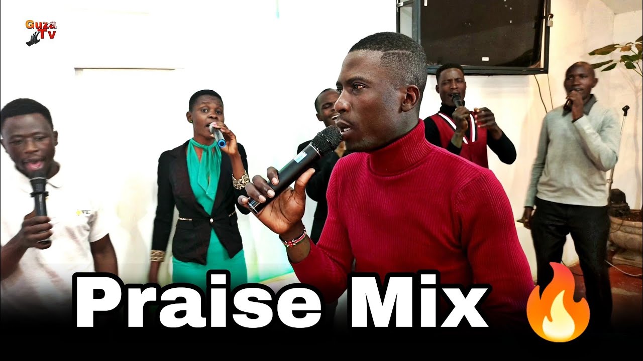 Praise Mix🔥🔥|| Guza Tv