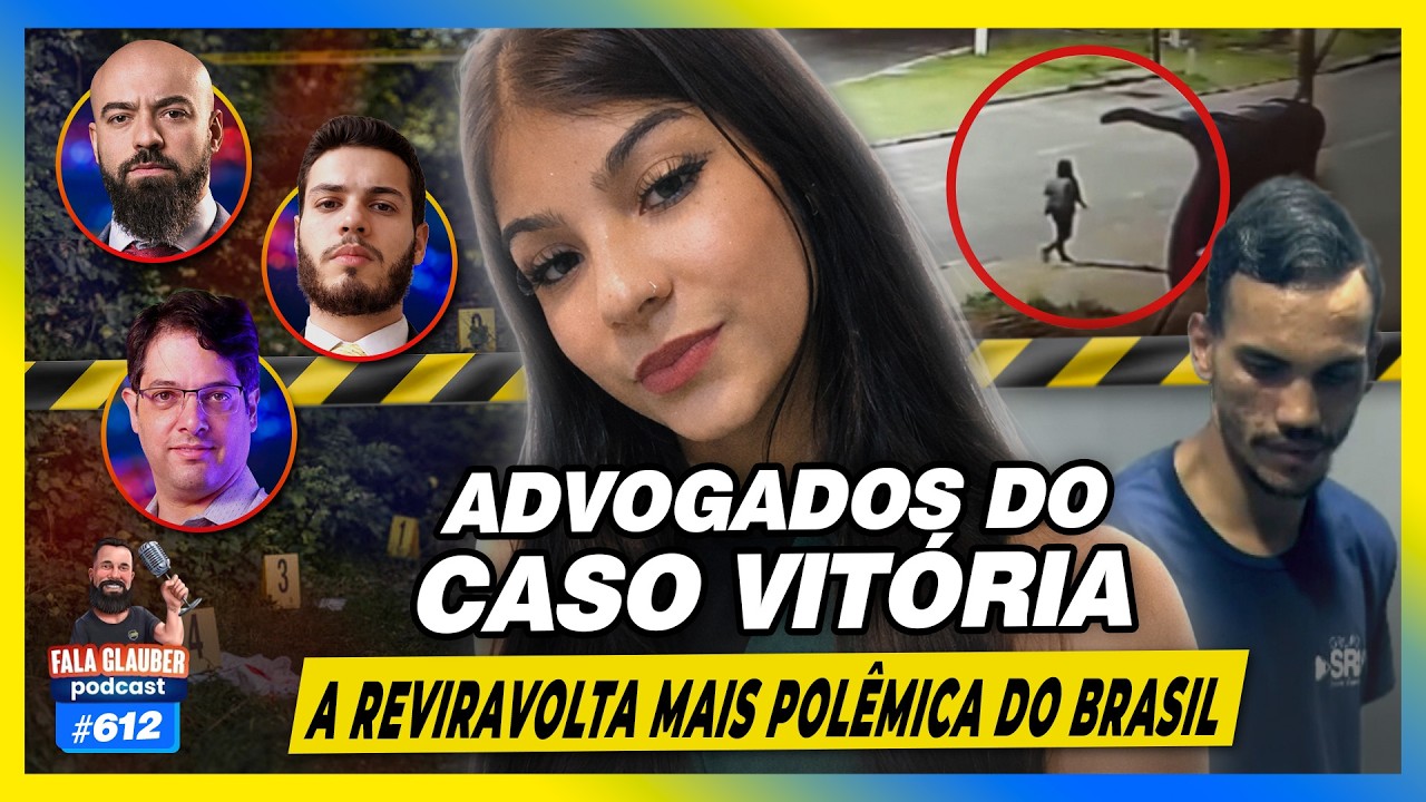 ADVOGADOS do CASO VITÓRIA: A REVIRAVOLTAR MAIS POLÊMICA DO BRASIL - Fala Glauber Podcast