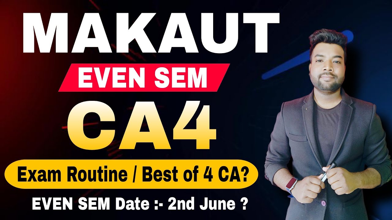 MAKAUT EVEN Sem CA4 & Semester Exam Routine Published | CA Marks Calculation? Best or Avg Marks?