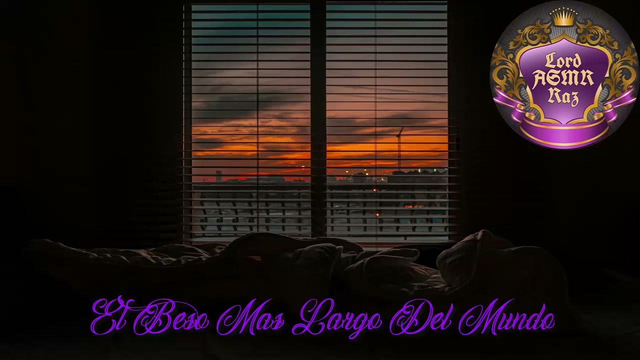 [ASMR Español] Beso Mas Largo Del Mundo