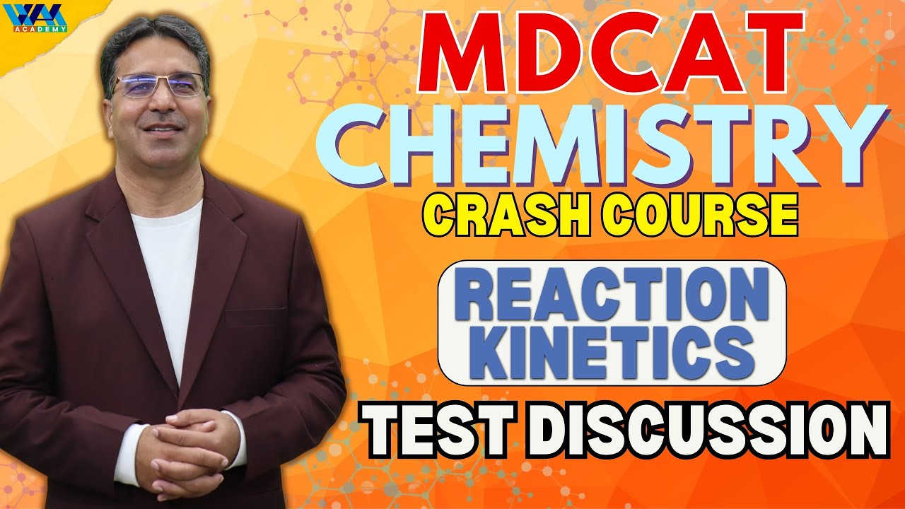 TEST Discussion | Reaction Kinetics | Crash Course | MDCAT | Prof. Wajid Ali Kamboh | WAK Academy