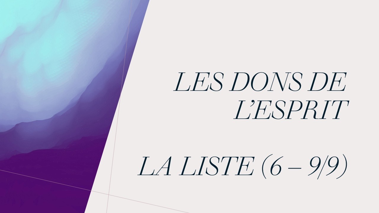 Les dons de l'Esprit - La liste (6-9/9)