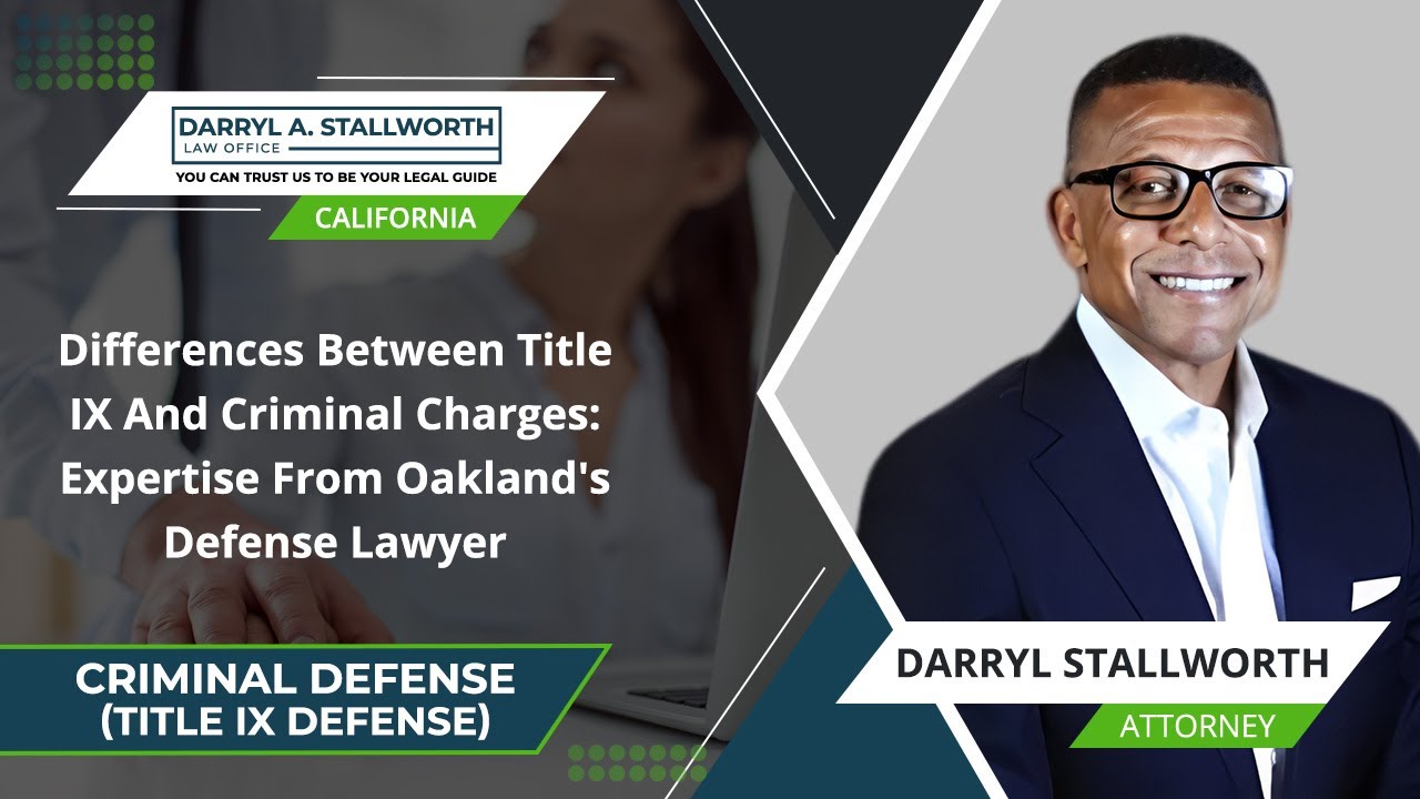 Differences Between Title IX And Criminal Charges: Expertise From Oakland's Defense Lawyer