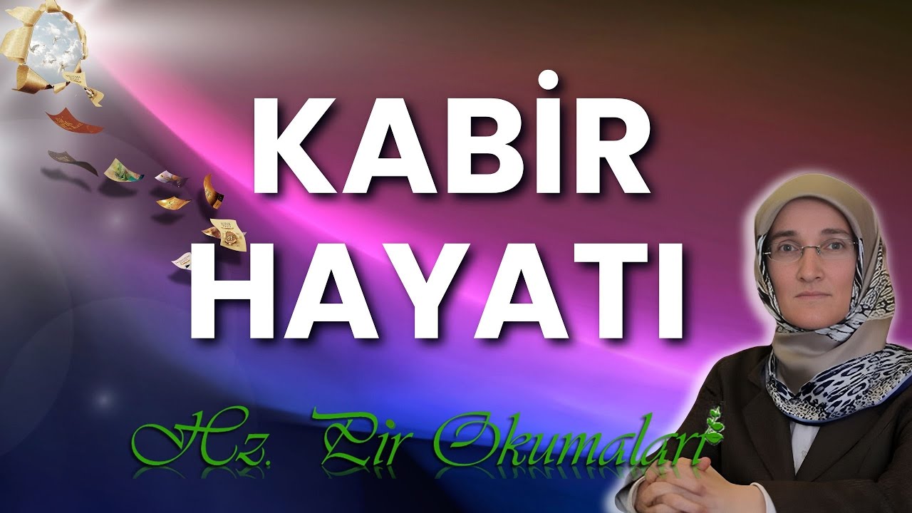 EMİNE EROĞLU İLE HZ. PİR OKUMALARI: KABİR HAYATI