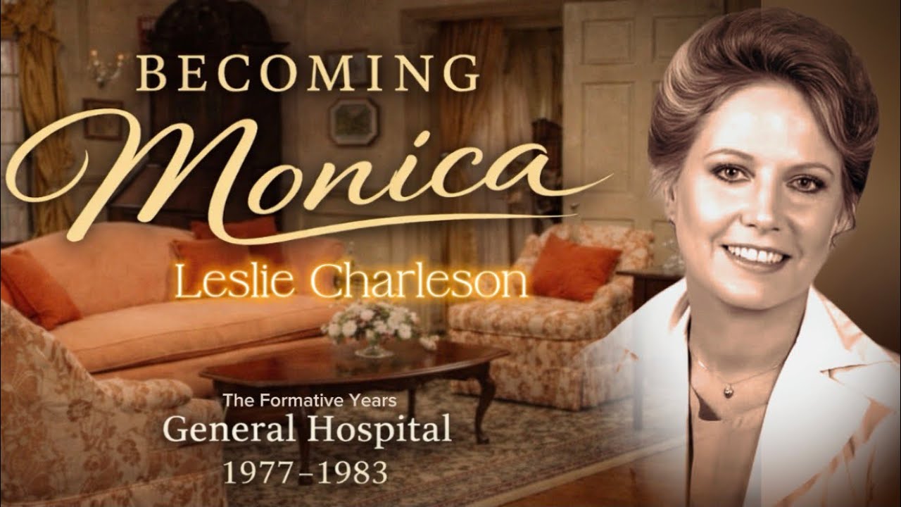 Leslie Charleson - Becoming Monica, General Hospital, The Formative Years (1977-1983)