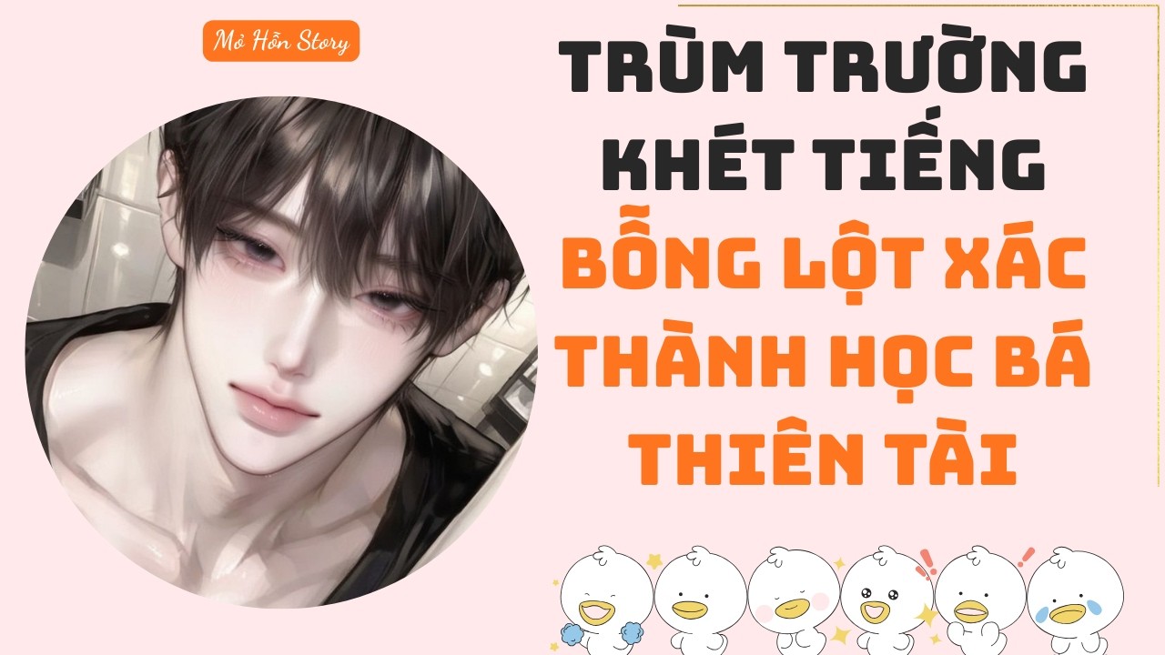 Trùm trường khét tiếng bỗng lột xác thành học bá thiên tài | Truyện Audio