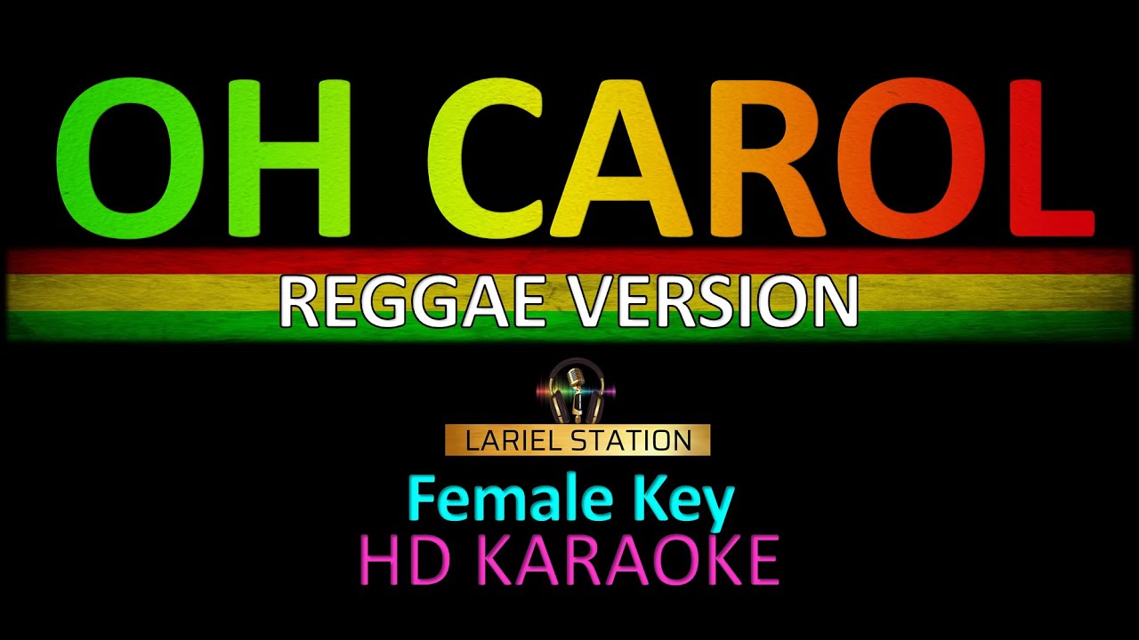 OH CAROL REGGAE VERSIO KARAOKE (Female key)