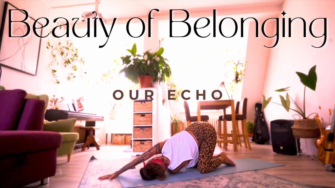 Beauty of Belonging - Our Echo Yoga