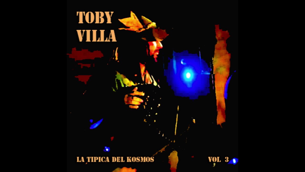 TOBY VILLA Y LA TIPICA DEL KOSMOS - No te rias de un Coya   (vol III)