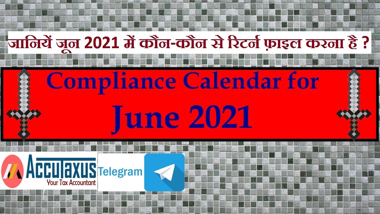 Compliance Calendar for the month of June 2021,जानियें जून 2021 में कौन-कौन से रिटर्न फ़ाइल करना है ?