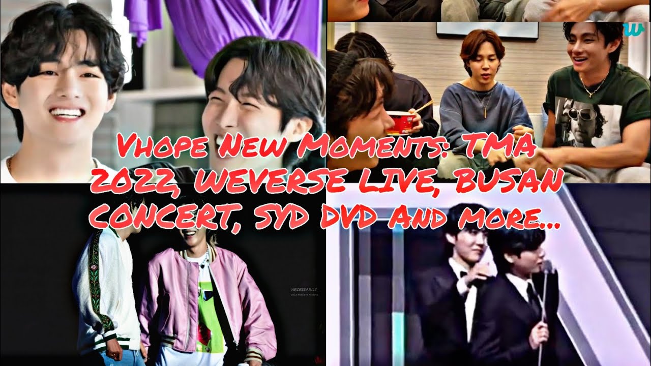 Vhope New Moments: TMA 2022, WEVERSE LIVE, BUSAN CONCERT, SYD DVD And more...