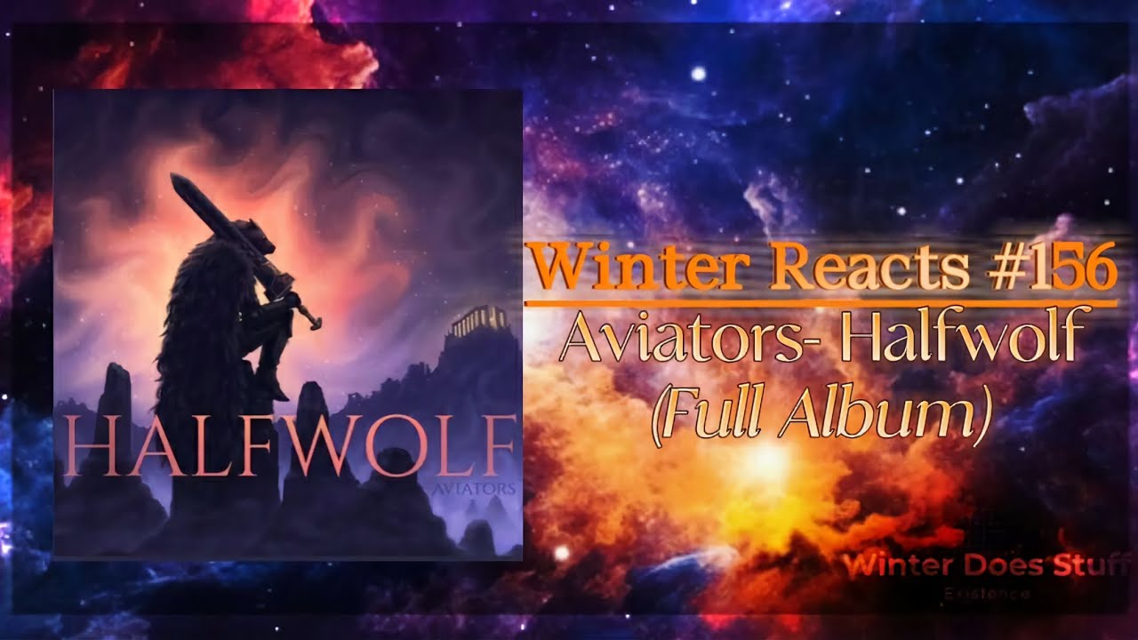 Winter Reacts #156|Aviators - Halfwolf [Full Album Reaction]|The Ethereal Vibes!!!