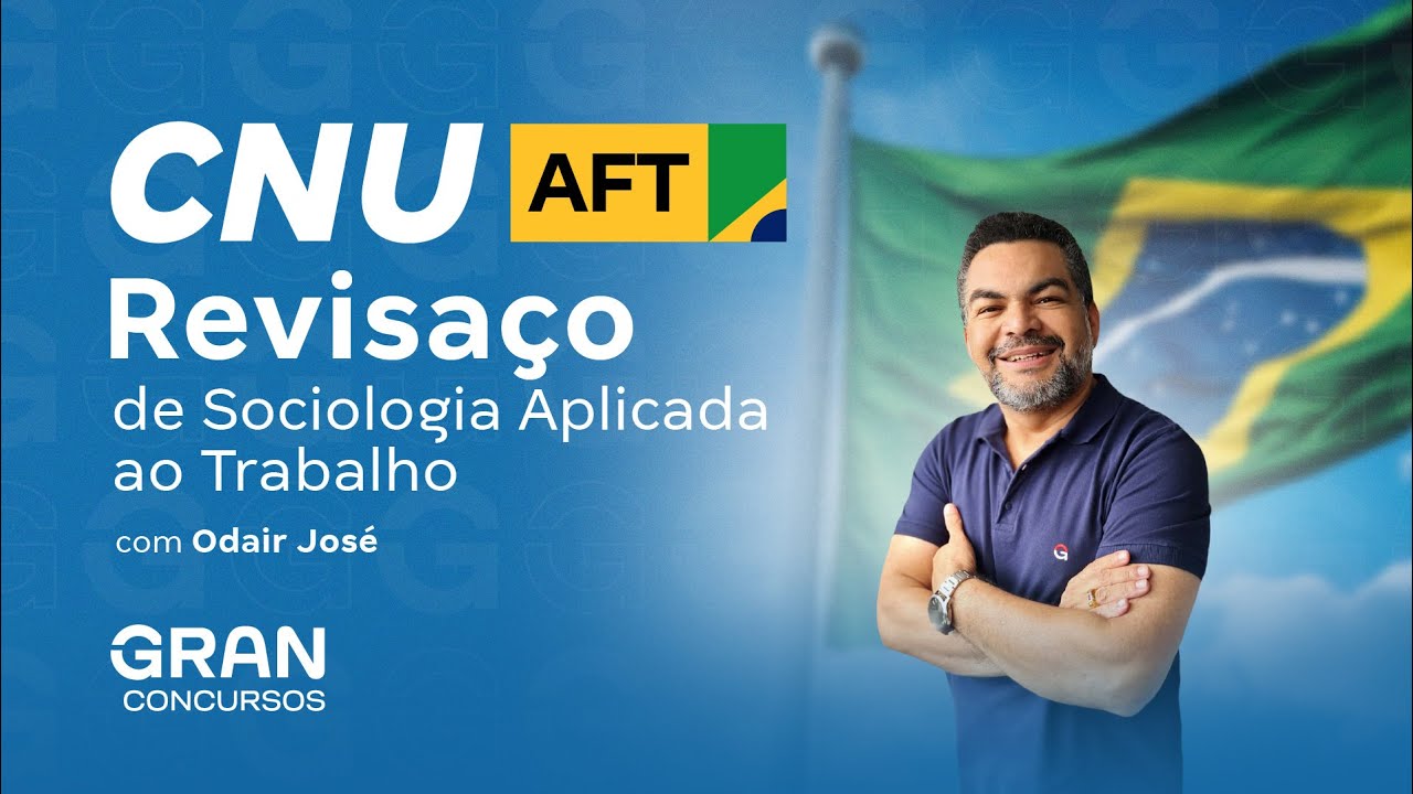 AFT no CNU | Revisaço de Sociologia Aplicada ao Trabalho com Odair José