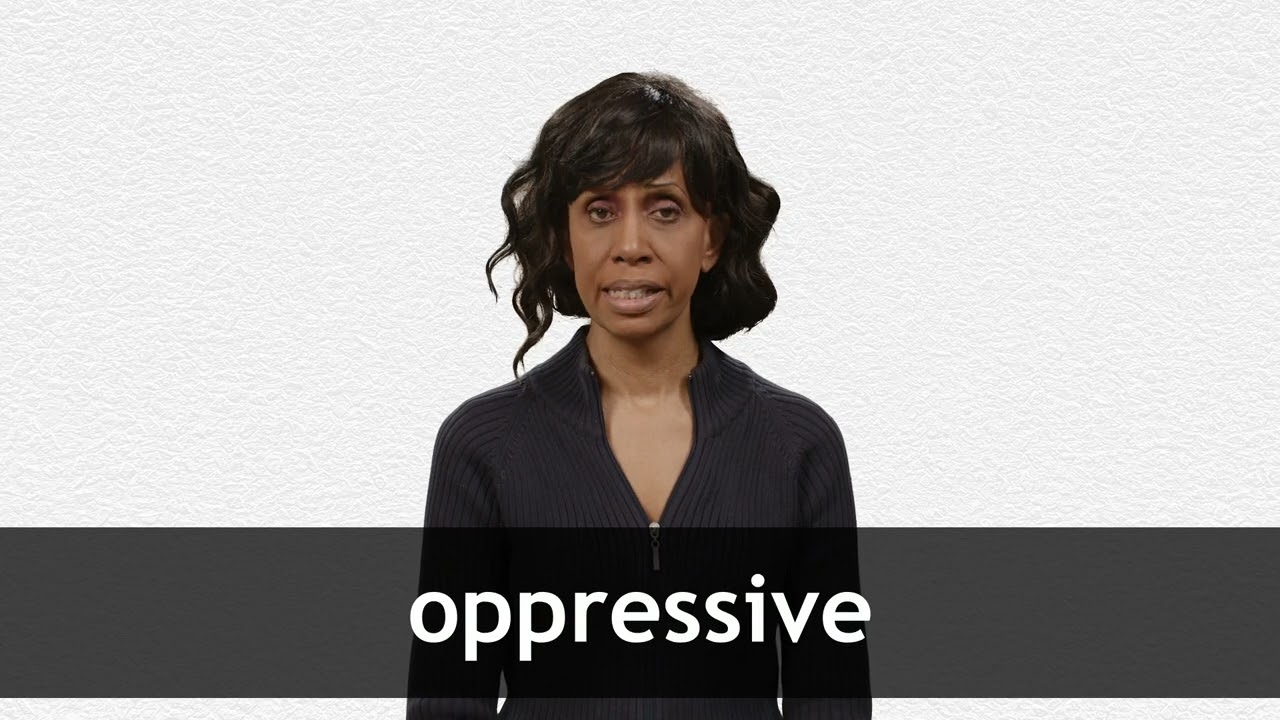 How to pronounce OPPRESSIVE in American English