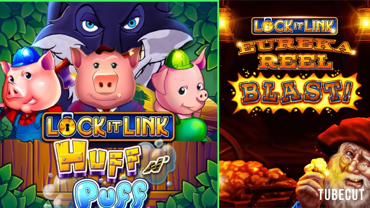 Bonuses on Lock It Link games on the original Huff N Puff and Eureka Reel Blast!