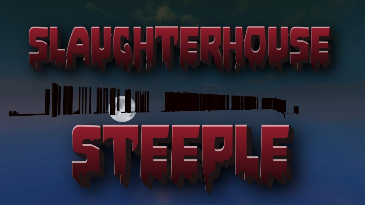 [NEW HARDEST RAW DIFF] SLAUGHTERHOUSE STEEPLE Completion - [CATASTROPHIC]
