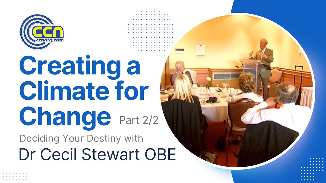 CREATING A CLIMATE FOR CHANGE Part 2/2 (Belfast, Northern Ireland) with Dr Cecil Stewart OBE
