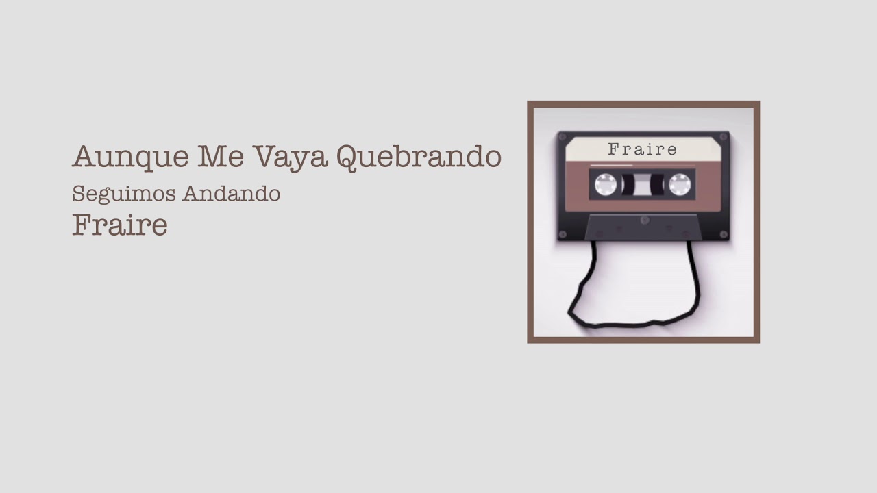 FRAIRE - Aunque Me Vaya Quebrando (Audio Oficial)