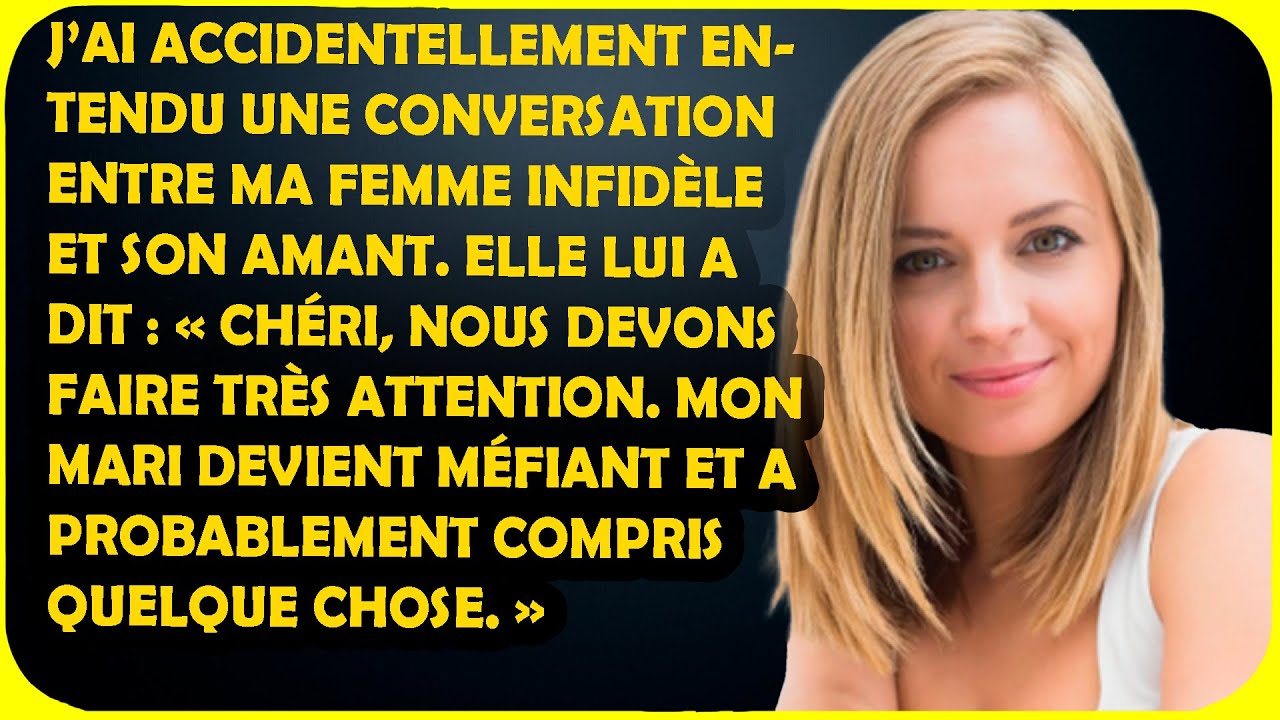 J’ai accidentellement entendu une conversation entre ma femme infidèle et son amant.