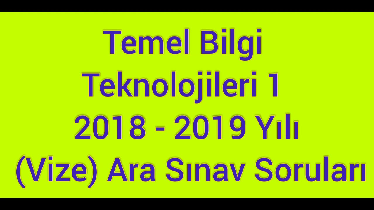 AÖF - Temel Bilgi Teknolojileri 1 2018 - 2019 Yılı (Vize) Ara Sınav Soruları