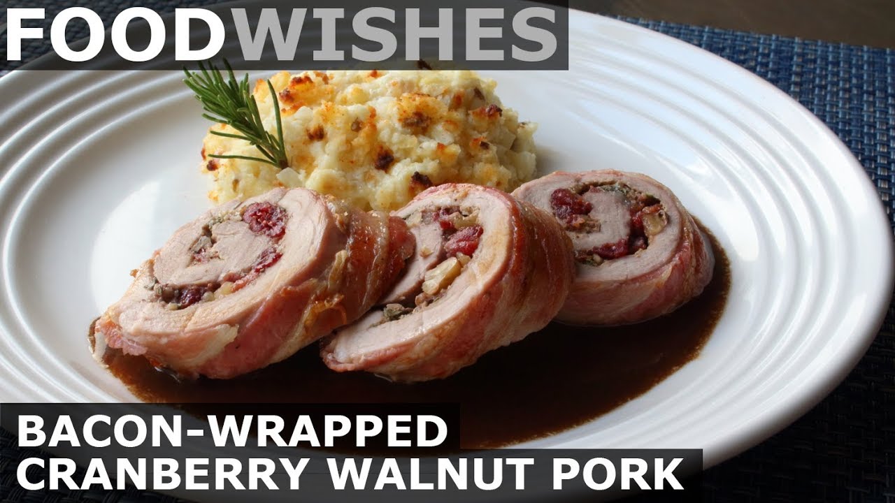 Bacon-Wrapped Cranberry Walnut Pork - Food Wishes
