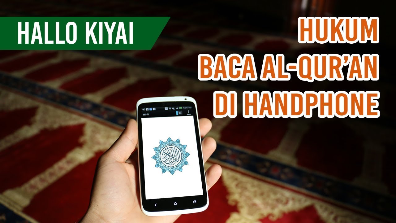 BAGAIMANA HUKUM MEMBACA AL-QUR'AN DI HANDPHONE ?