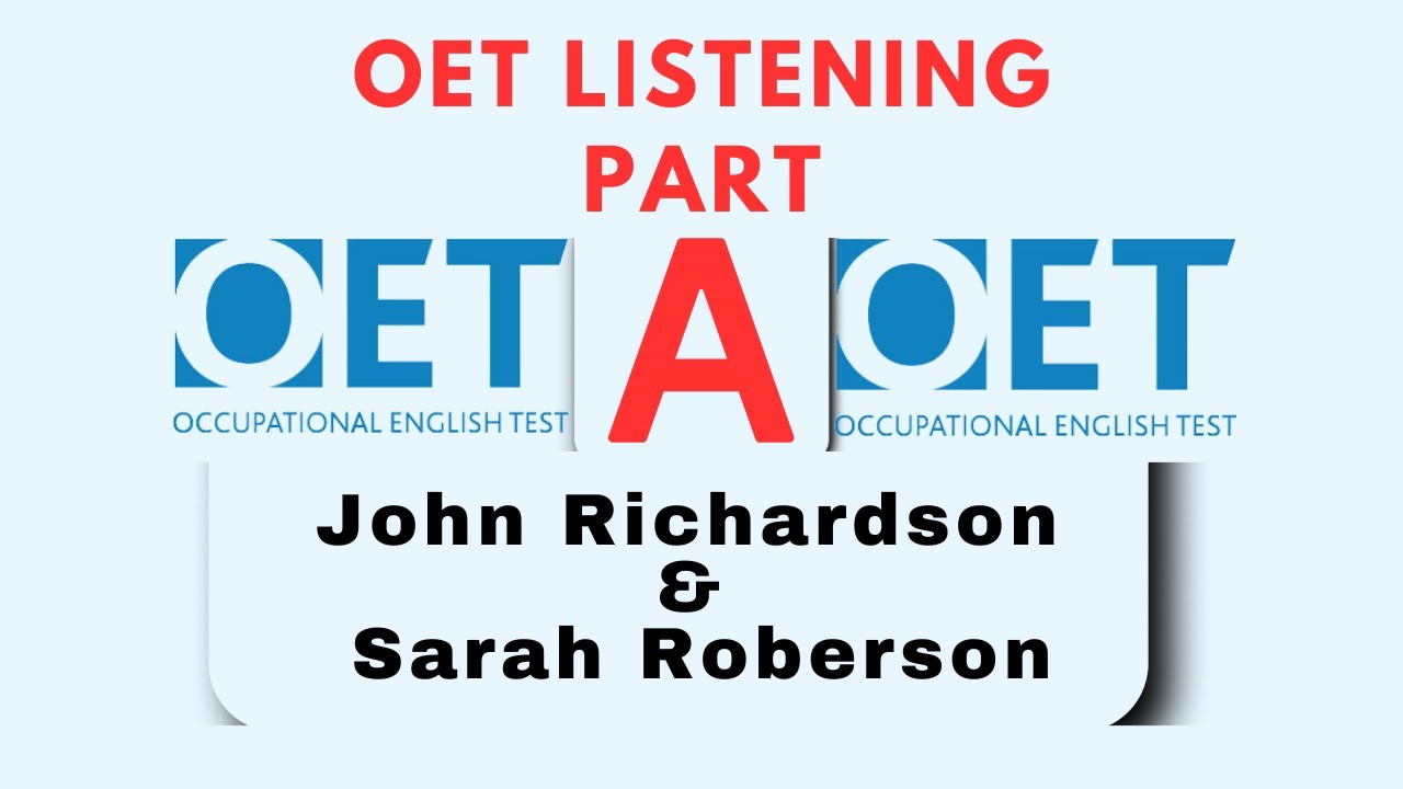 Improve Your OET Listening Skills: Part A John Richardson & Sarah Roberson Practice Test with Ans