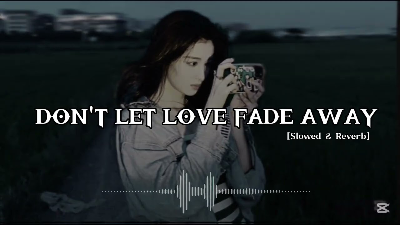Don't let Love Fade Away [Slowed & Reverb] | #chinesesong