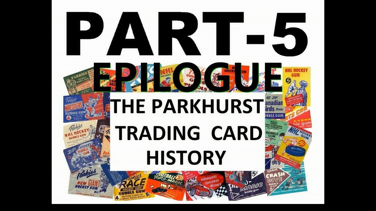 Parkhurst History of Trading Cards Part 5 Epilogue