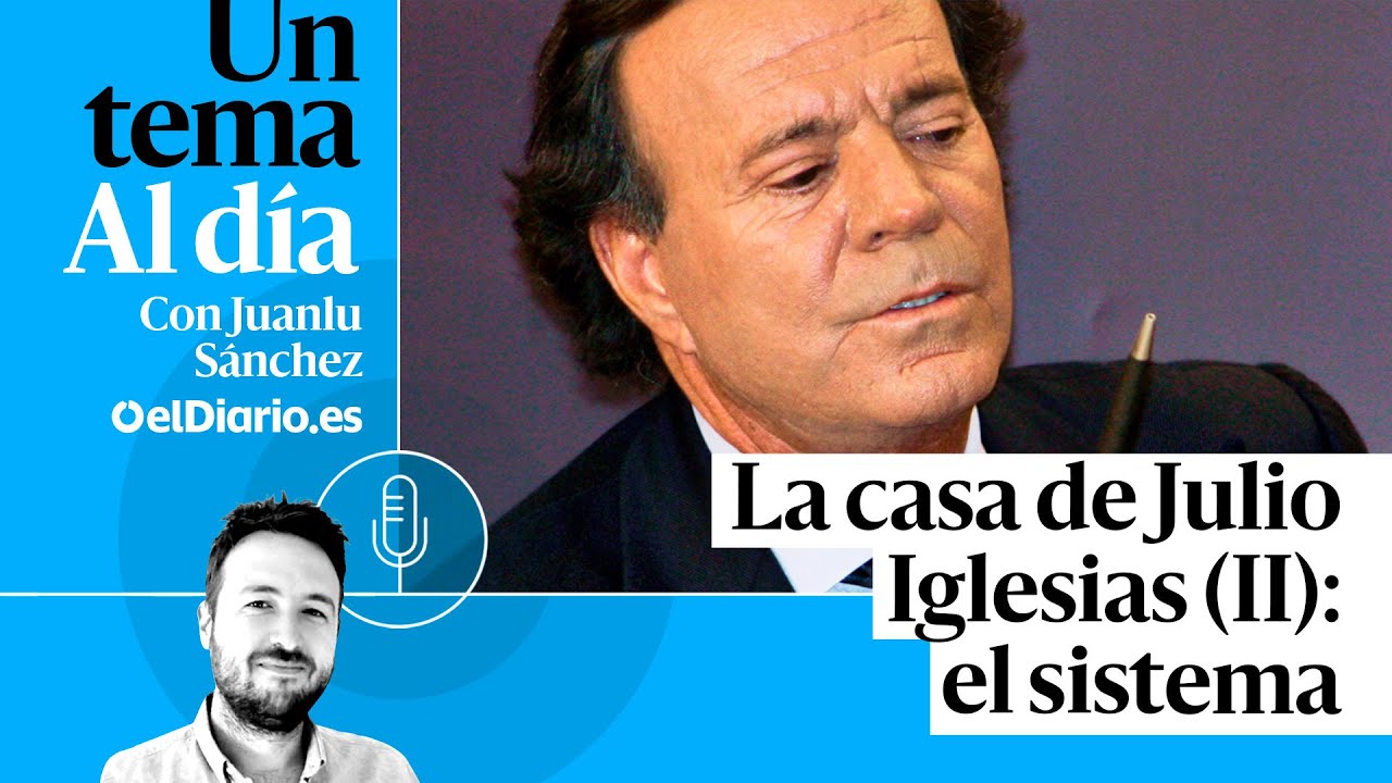 🎙 PODCAST | La casa de Julio Iglesias (II): el sistema &middot; UN TEMA AL D&Iacute;A