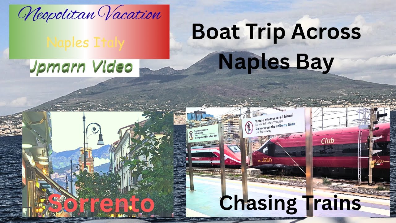 Naples to Sorrento By Boat and Chasing Trains, Neapolitan Vacation 3/6