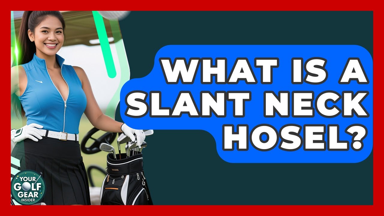 What Is A Slant Neck Hosel? - Your Golf Gear Insider