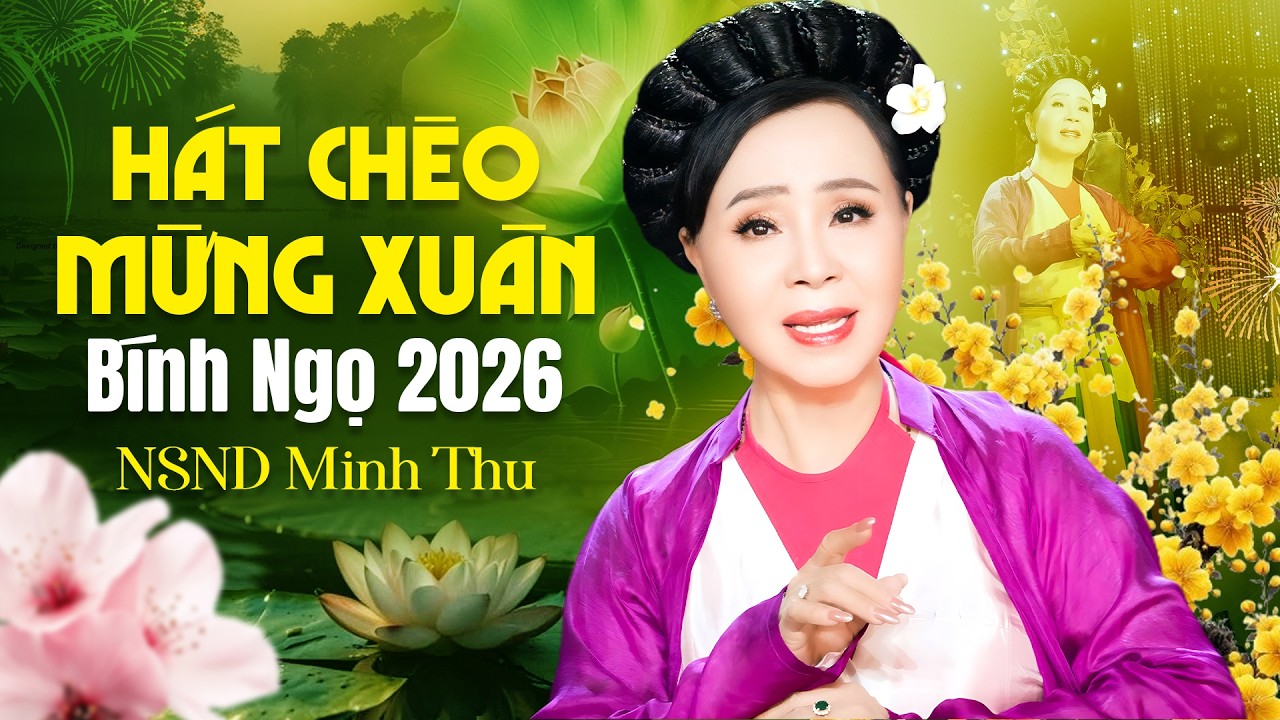 Liên Khúc Chèo Xuân 2026 | Những bài hát chèo hay nhất CHÚC XUÂN Bính Ngọ 2026 | NSND Minh Thu