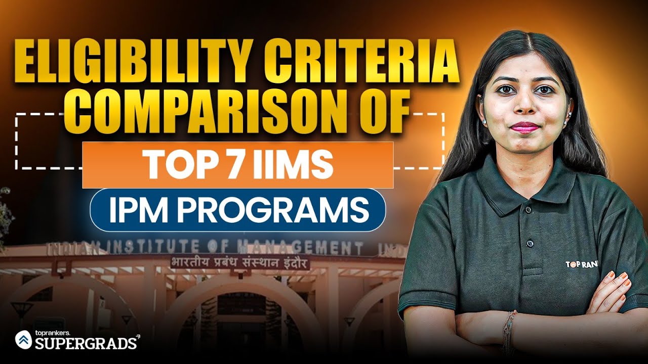 Eligibility Criteria Comparison of Top 7 IIMs running their IPM Programs🔥 | Full IIM-Wise Breakdown