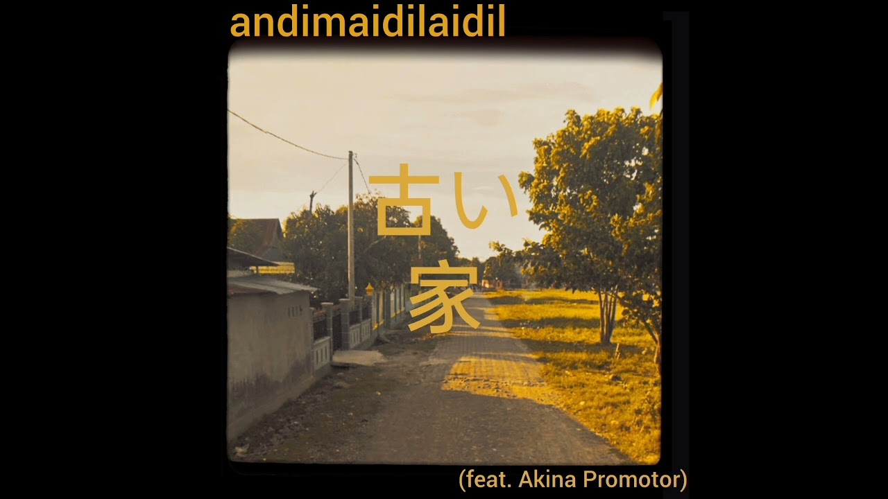 andimaidilaidil - 古い家 (feat. Akina Promotor)