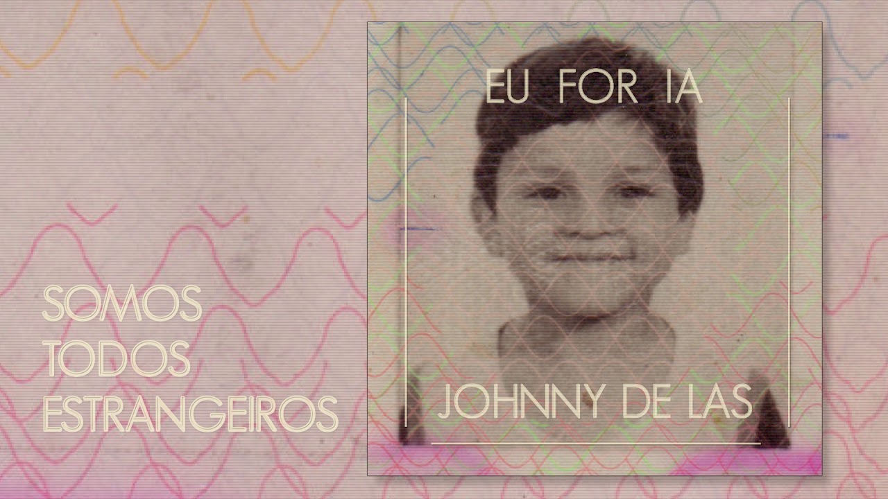 Somos Todos Estrangeiros - Johnny De Las EP Eu For Ia)