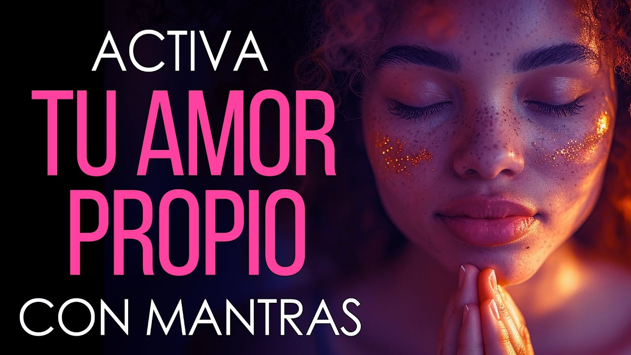 &iexcl;Activa el AMOR PROPIO con estos Mantras para la AUTOACEPTACI&Oacute;N y PAZ! 💪💖