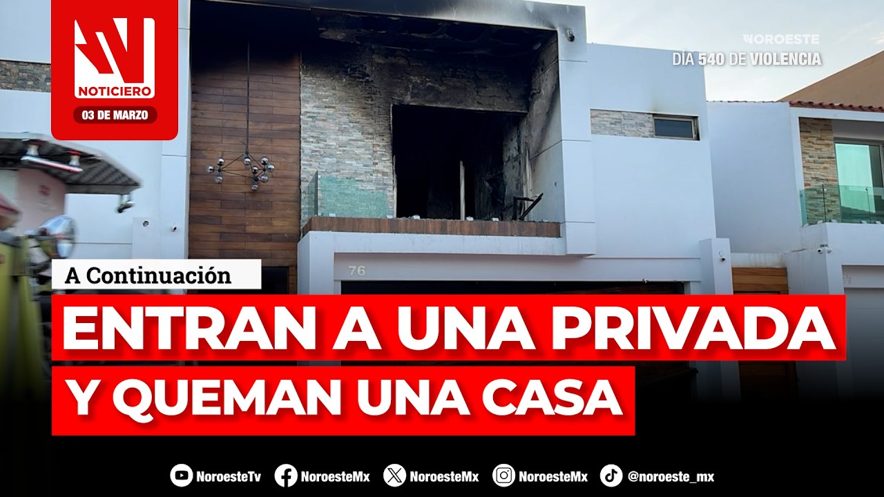 🔴 QUEMAN UNA CASA |  Vandalizan un domicilio en Culiacán | Noticiero Noroeste 03 de marzo