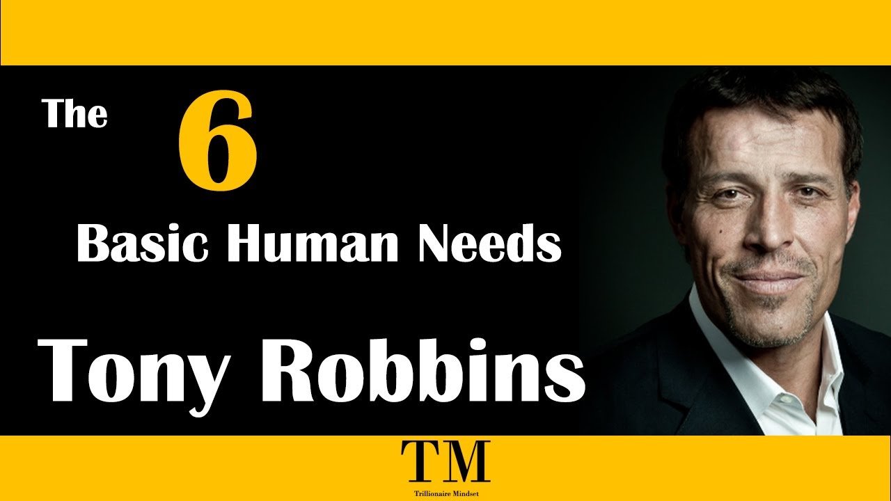 Tony Robbins On The 6 Basic Human Needs