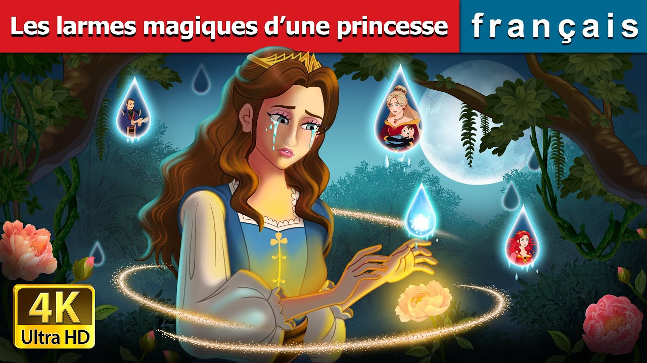 Les larmes magiques d&rsquo;une princesse | Princess&rsquo;s Magic Tears in French |  @FrenchFairyTales