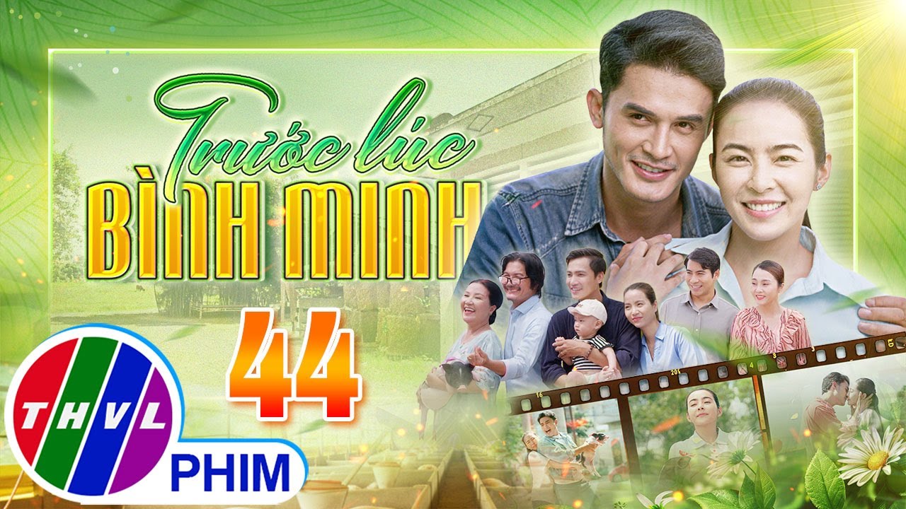 TRƯỚC LÚC BÌNH MINH Tập 44 | Phim truyện Việt Nam đặc sắc nhất 2025 | Phim tình cảm Việt Nam THVL