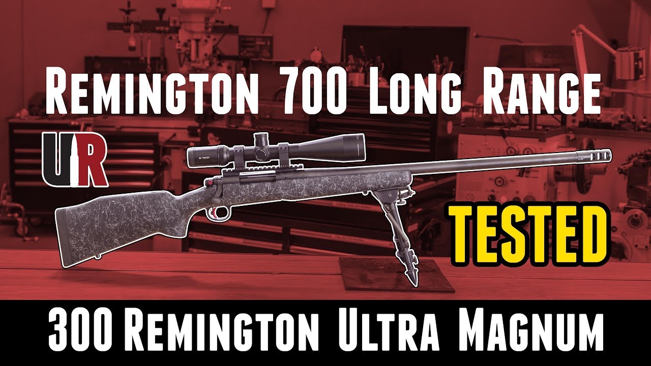 TESTED: Remington 700 Long Range 300 Remington Ultra Magnum