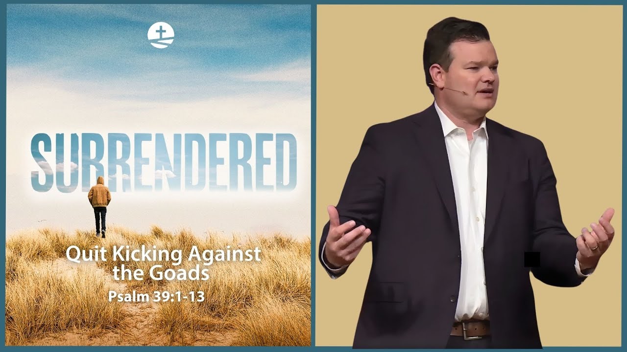 Quit Kicking Against the Goads | Surrendered, Pt. 6